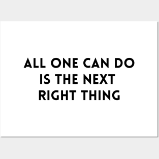 All One Can Do Is The Next Right Thing Posters and Art